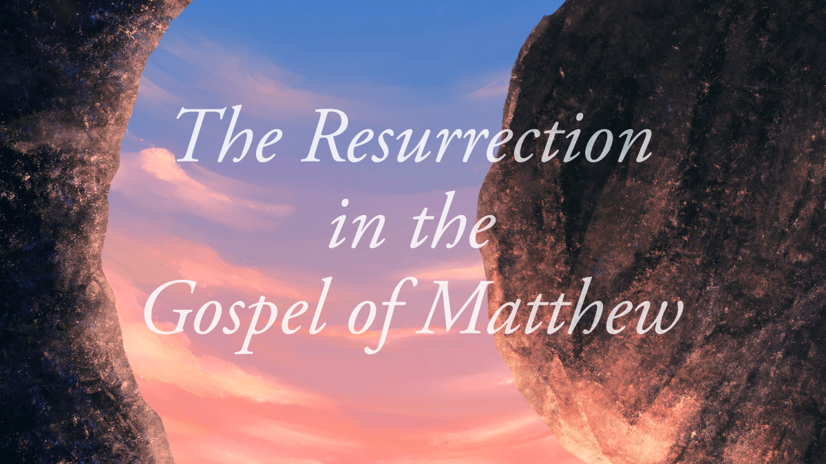 Article | The Resurrection in the Gospel of&nbsp;Matthew