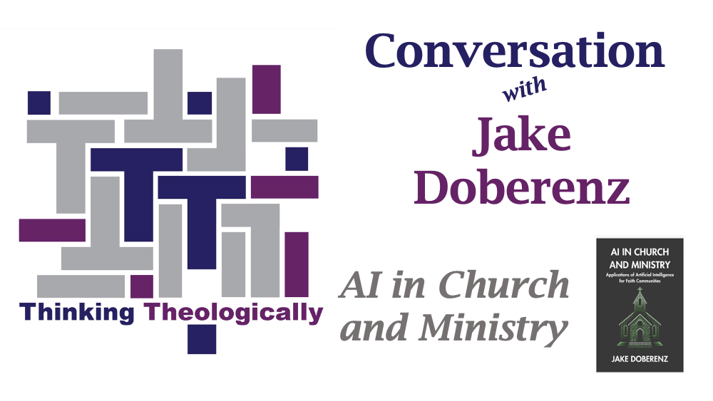 Conversation | AI in Church and Ministry with Jake&nbsp;Doberenz
