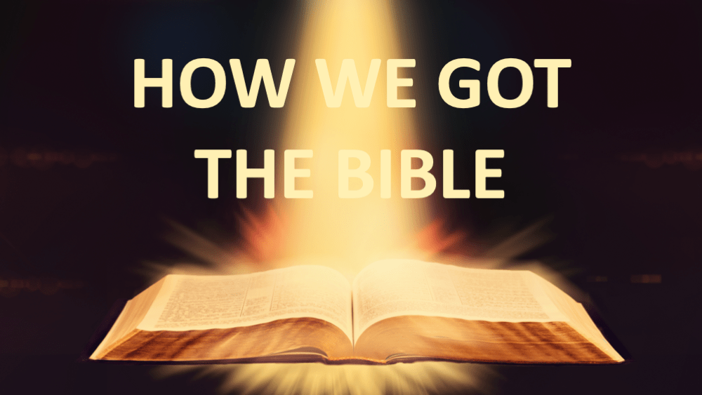 How We Got the&nbsp;Bible
